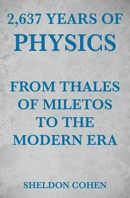 2637 év fizikája a milétoszi Thalésztől a modern korig - 2,637 Years of Physics from Thales of Miletos to the Modern Era