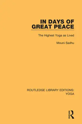 A nagy béke napjaiban: A legmagasabb jóga megélése - In Days of Great Peace: The Highest Yoga as Lived