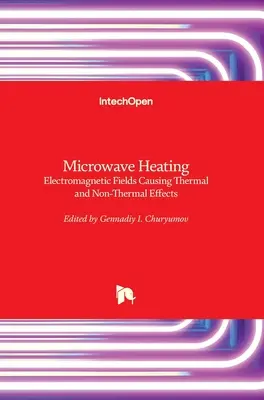 Mikrohullámú fűtés: Termikus és nem termikus hatásokat okozó elektromágneses mezők - Microwave Heating: Electromagnetic Fields Causing Thermal and Non-Thermal Effects