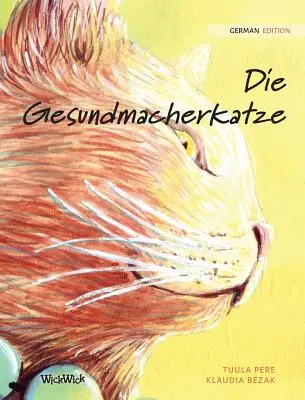 Die Gesundmacherkatze: A gyógyító macska német nyelvű kiadása - Die Gesundmacherkatze: German Edition of The Healer Cat