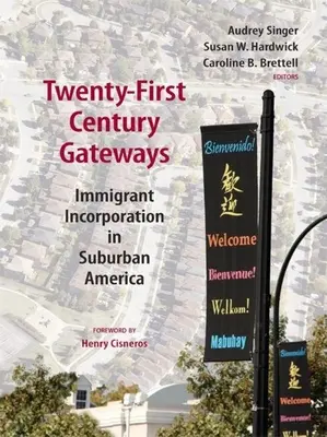 Huszonegyedik századi kapuk: Bevándorlók beilleszkedése a külvárosi Amerikában - Twenty-First-Century Gateways: Immigrant Incorporation in Suburban America