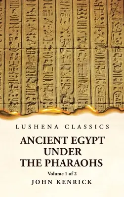 Az ókori Egyiptom a fáraók alatt 1. kötet 2. kötet - Ancient Egypt Under the Pharaohs Volume 1 of 2