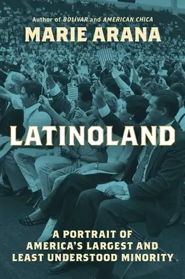 Latinoland: A Portrait of America's Largest and Least Understood Minority (Amerika legnagyobb és legkevésbé értett kisebbségének portréja) - Latinoland: A Portrait of America's Largest and Least Understood Minority