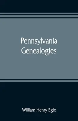 Pennsylvania genealógiák; főleg skót-ír és német genealógiák - Pennsylvania genealogies; chiefly Scotch-Irish and German