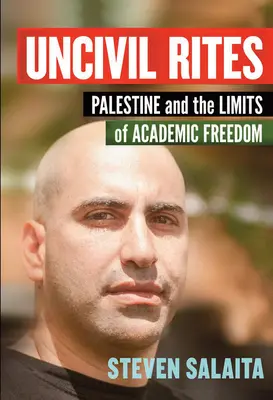 Polgáriatlan rítusok: Palesztina és az akadémiai szabadság korlátai - Uncivil Rites: Palestine and the Limits of Academic Freedom