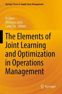 A közös tanulás és optimalizálás elemei az operációmenedzsmentben - The Elements of Joint Learning and Optimization in Operations Management