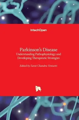 Parkinson-kór: A patofiziológia megértése és terápiás stratégiák kidolgozása - Parkinson's Disease: Understanding Pathophysiology and Developing Therapeutic Strategies