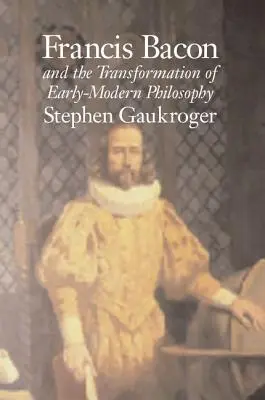 Francis Bacon és a kora-modern filozófia átalakulása - Francis Bacon and the Transformation of Early-Modern Philosophy