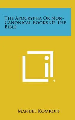 Az apokrifek vagy a Biblia nem kanonikus könyvei - The Apocrypha or Non-Canonical Books of the Bible