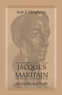 Jacques Maritain: Maritain: Egy szellemi profil - Jacques Maritain: An Intellectual Profile