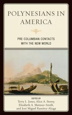 Polinéziaiak Amerikában: Kolumbusz előtti kapcsolatok az Újvilággal - Polynesians in America: Pre-Columbian Contacts with the New World