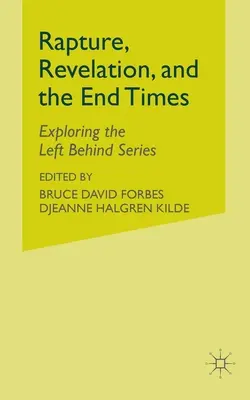 Az elragadtatás, a kinyilatkoztatás és a végidők: A hátrahagyottak sorozat felfedezése - Rapture, Revelation, and the End Times: Exploring the Left Behind Series