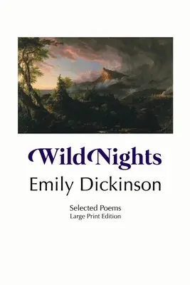 Vad éjszakák: Válogatott versek: Nagyméretű kiadás - Wild Nights: Selected Poems: Large Print Edition