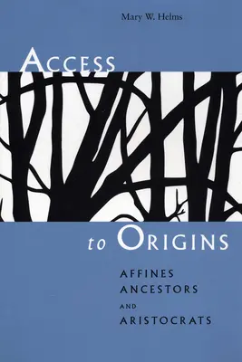 Hozzáférés az eredethez: Affinok, ősök és arisztokraták - Access to Origins: Affines, Ancestors, and Aristocrats