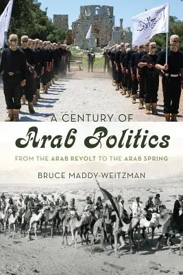 Az arab politika egy évszázada: Az arab felkeléstől az arab tavaszig - A Century of Arab Politics: From the Arab Revolt to the Arab Spring