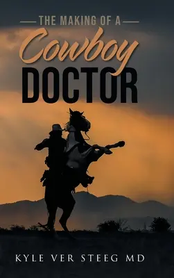 Egy cowboy-orvos születése (The Making of a Cowboy Doctor) - The Making of a Cowboy Doctor