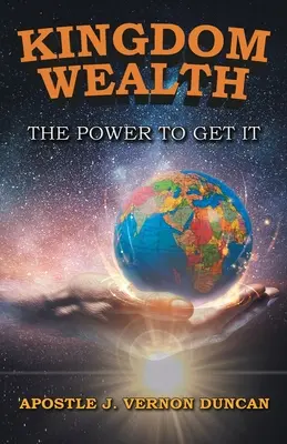 Kingdom Wealth: A hatalom, hogy megszerezzük - Kingdom Wealth: The Power to Get It