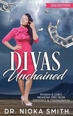 DIVAS Unchained: Nők és lányok, akik kiszabadulnak a statisztikákból és erődökből - DIVAS Unchained: Women & Girls Breaking Free from Statistics & Strongholds