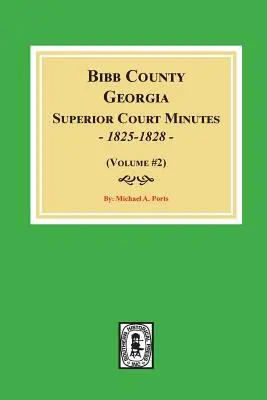 Bibb megye, Georgia felsőbíróságának jegyzőkönyvei, 1825-1828. (2. kötet) - Bibb County, Georgia Superior Court Minutes, 1825-1828. (Volume #2)