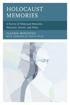 Holokauszt-emlékek: Holokauszt-emlékiratok, történetek, regények és filmek áttekintése - Holocaust Memories: A Survey of Holocaust Memoirs, Histories, Novels, and Films