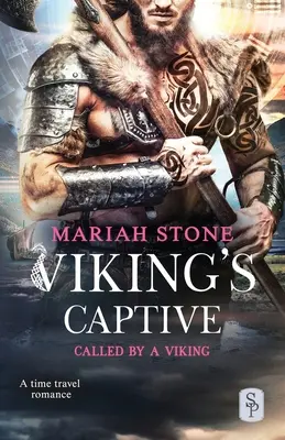 Vikingek foglya: Egy viking időutazás-románc - Viking's Captive: A Viking time travel romance