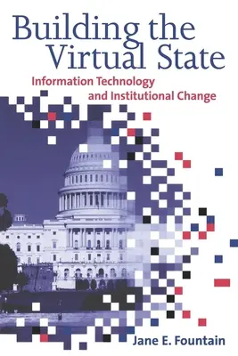 A virtuális állam építése: Információs technológia és intézményi változások - Building the Virtual State: Information Technology and Institutional Change