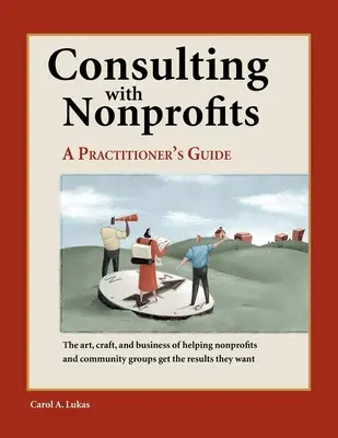 Tanácsadás nonprofit szervezetekkel: A Practitioner's Guide - Consulting with Nonprofits: A Practitioner's Guide