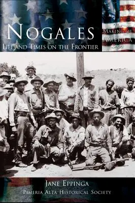 Nogales: Élet és idők a határon - Nogales: Life and Times on the Frontier