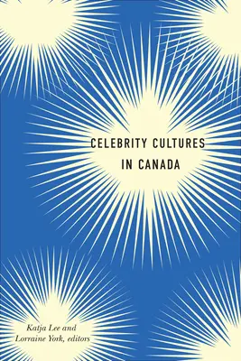 Hírességek kultúrája Kanadában - Celebrity Cultures in Canada