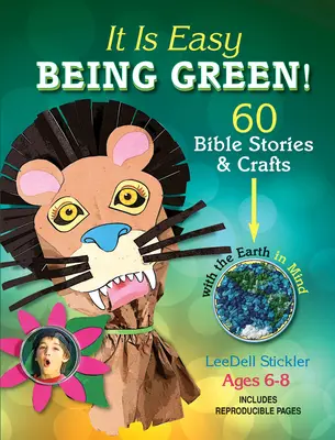 Könnyű zöldnek lenni!: 60 bibliai történet és kézműves foglalkozás a Földet szem előtt tartva - It Is Easy Being Green!: 60 Bible Stories & Crafts with the Earth in Mind