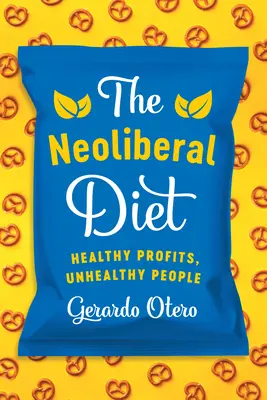 A neoliberális diéta: Egészséges nyereség, egészségtelen emberek - The Neoliberal Diet: Healthy Profits, Unhealthy People