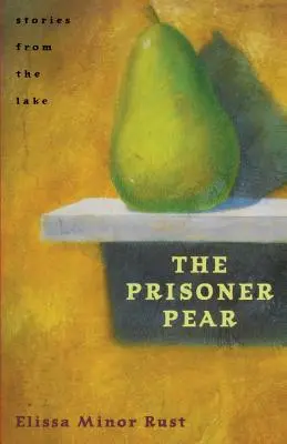 A fogoly körte: Történetek a tóból - The Prisoner Pear: Stories from the Lake