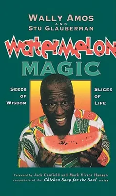 Watermelon Magic: Seeds of Wisdom, Slices of Life (A bölcsesség magjai, az élet szeletei) - Watermelon Magic: Seeds of Wisdom, Slices of Life