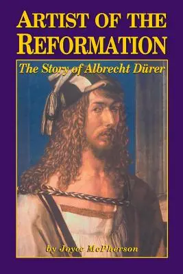 A reformáció művésze: Albrecht Drer története - Artist of the Reformation: The Story of Albrecht Drer