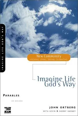 Képzeld el az életet Isten módján: Példabeszédek - Imagine Life God's Way: Parables