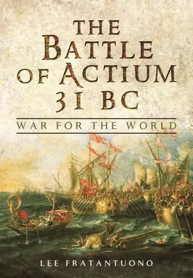 Az actiumi csata Kr. e. 31: Háború a világért - The Battle of Actium 31 BC: War for the World