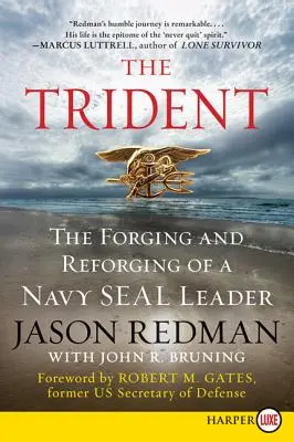 A háromágú szigony: Egy Navy Seal-vezető kovácsolása és újrakovácsolása - The Trident: The Forging and Reforging of a Navy Seal Leader