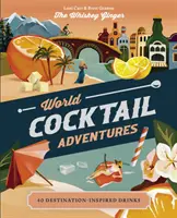 World Cocktail Adventures: 40 úti cél által inspirált ital - World Cocktail Adventures: 40 Destination-Inspired Drinks