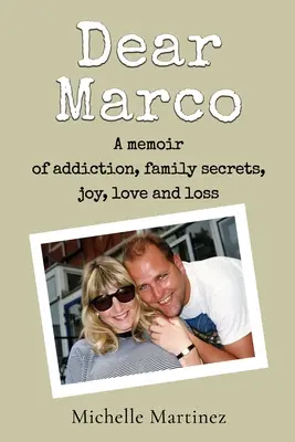 Kedves Marco! Emlékirat függőségről, családi titkokról, örömről, szerelemről és veszteségről - Dear Marco: A memoir of addiction, family secrets, joy, love and loss