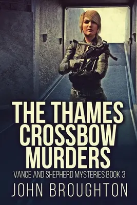 A Temzén elkövetett nyílpuskás gyilkosságok - The Thames Crossbow Murders