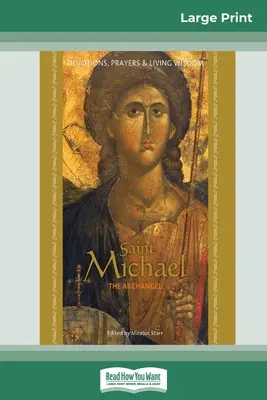 Szent Mihály arkangyal: Áhítat, imák és élő bölcsesség (16pt Large Print Edition) - Saint Michael the Archangel: Devotion, Prayers & Living Wisdom (16pt Large Print Edition)