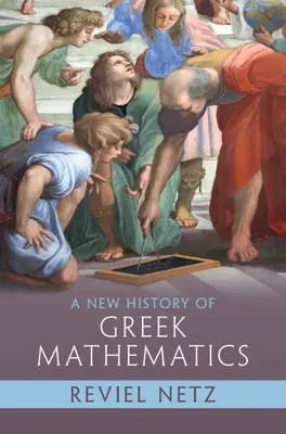 A görög matematika új története - A New History of Greek Mathematics