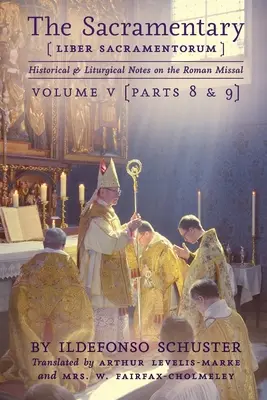 A szakramentárium (Liber Sacramentorum): Vol. 5: Történelmi és liturgikus jegyzetek a Római Misekönyvhöz - The Sacramentary (Liber Sacramentorum): Vol. 5: Historical & Liturgical Notes on the Roman Missal