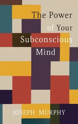 A tudatalattid ereje - The Power of Your Subconscious Mind
