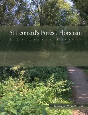 St Leonard's Forest, West Sussex: A Landscape History