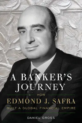 Egy bankár utazása: Hogyan épített Edmond J. Safra egy globális pénzügyi birodalmat? - A Banker's Journey: How Edmond J. Safra Built a Global Financial Empire