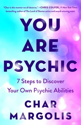 Pszichikus vagy: 7 lépés saját pszichikus képességeid felfedezéséhez - You Are Psychic: 7 Steps to Discover Your Own Psychic Abilities