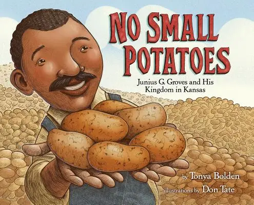 Nem kis krumpli: Groves és a Kansasi Királysága - No Small Potatoes: Junius G. Groves and His Kingdom in Kansas