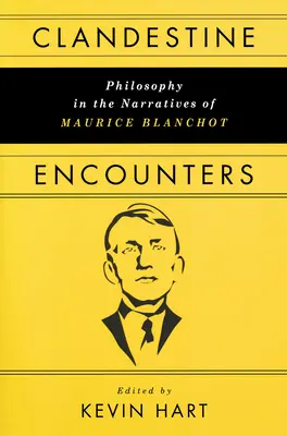 Titkos találkozások: A filozófia Maurice Blanchot elbeszéléseiben - Clandestine Encounters: Philosophy in the Narratives of Maurice Blanchot