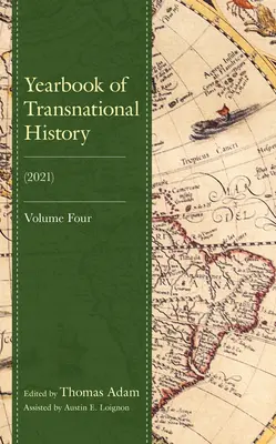 A transznacionális történelem évkönyve: (2021), 4. kötet - Yearbook of Transnational History: (2021), Volume 4